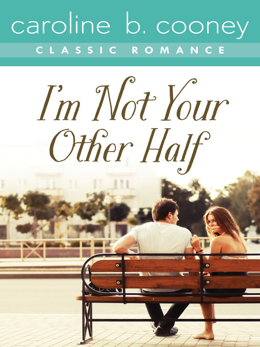 Title details for I'm Not Your Other Half by Caroline B. Cooney - Available